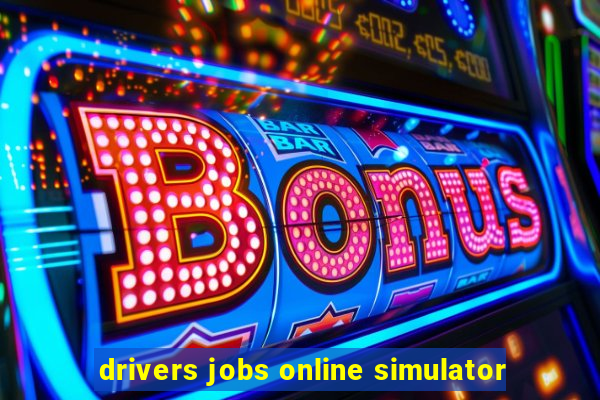 drivers jobs online simulator